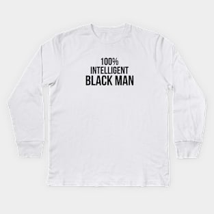 100% Intelligent Black Man Kids Long Sleeve T-Shirt